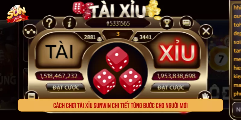 Cách chơi tài xỉu Sunwin chi tiết từng bước cho người mới