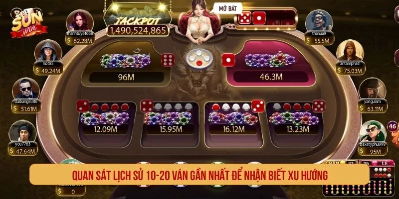 Quan sát lịch sử 10-20 ván gần nhất để nhận biết xu hướng