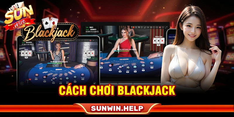 cách chơi blackjack