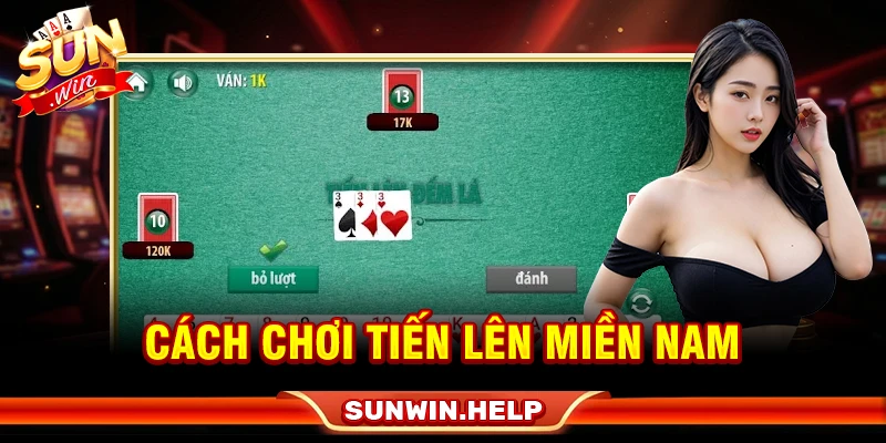 cách chơi tiến lên miền nam