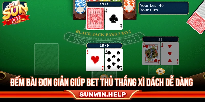 Đếm bài đơn giản giúp bet thủ thắng xì dách dễ dàng 