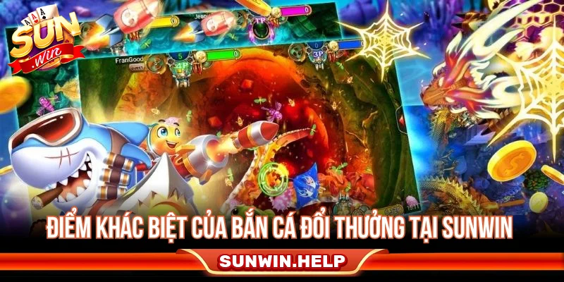 Bắn Cá Đổi Thưởng SUNWIN - Cách Chơi Từng Phòng Cực Hay Điểm khác biệt của bắn cá đổi thưởng tại SUNWIN
