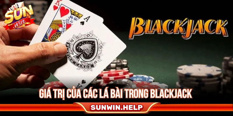 Giá trị của các lá bài trong Blackjack 