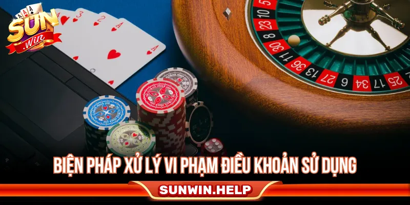 Điều Khoản Sử Dụng SUNWIN Với Quy Định Đầy Đủ Cho Tân Thủ Mọi trường hợp vi phạm cần xử lý theo điều khoản sử dụng