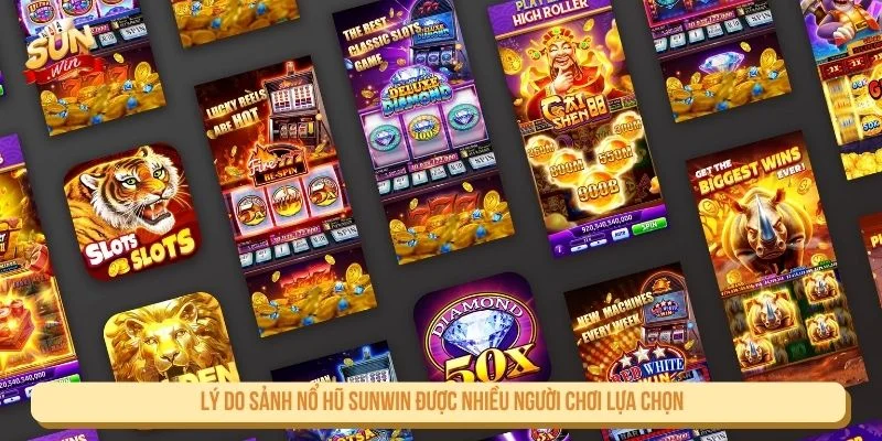 Sảnh nổ hũ SUNWIN thu hút người chơi nhờ nhiều ưu điểm nổi bật