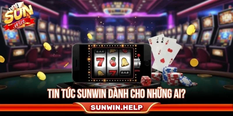 Việc theo dõi tin tức SUNWIN mang lại nhiều lợi ích cho người chơi 